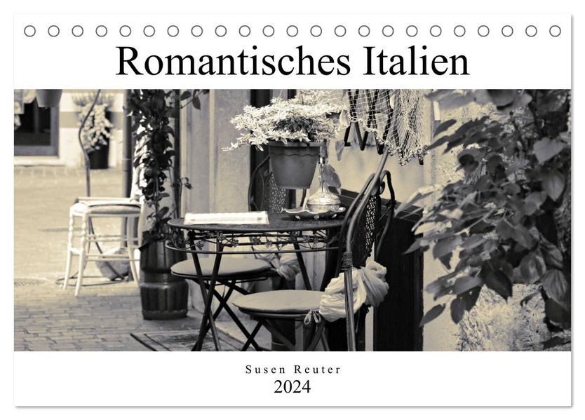 Susen Reuter Reuter Romantisches Italien (Tischkalender 2024 DIN A5 quer), CALVENDO Monatskalender