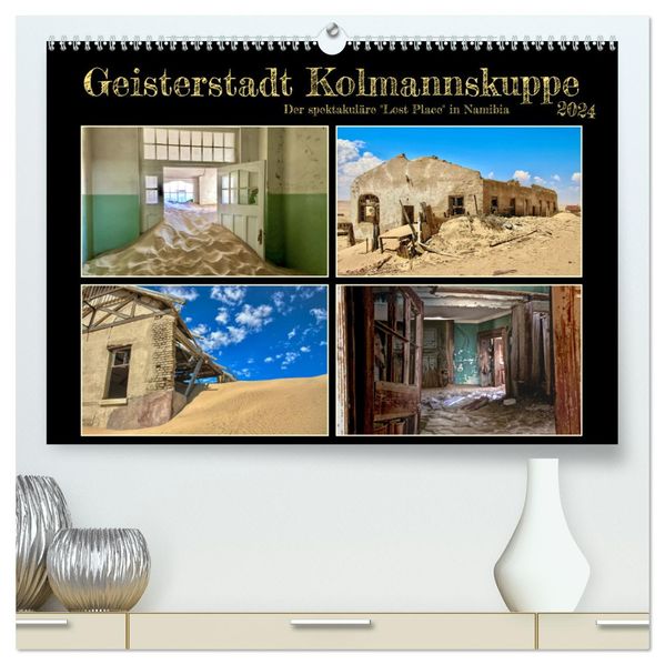Mirko Weigt © Hamburg Weigt © Hamburg Geisterstadt Kolmannskuppe (hochwertiger Premium Wandkalender 2024 DIN A2 quer), Kunstdruck in Hochglanz
