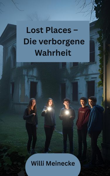 Willi Meinecke Meinecke Lost Places – Die verborgene Wahrheit