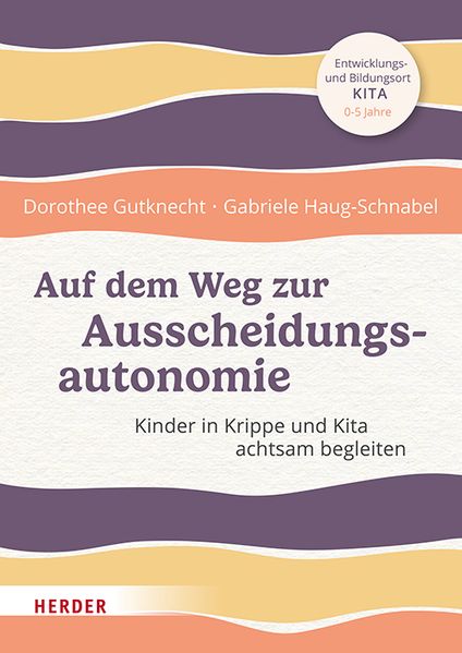 Dorothee Gutknecht Gabriele Haug-Schnabel Gutknecht Auf dem Weg zur Ausscheidungsautonomie