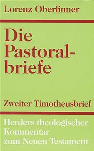 Lorenz Oberlinner Oberlinner Herders theologischer Kommentar zum Neuen Testament / Die Pastoralbriefe / Kommentar zum Zweiten Timotheusbrief