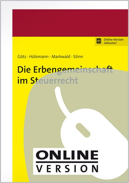 Hellmut Götz Christoph Hülsmann Dennis Markwald Herbert Stinn Götz Die Erbengemeinschaft im Steuerrecht