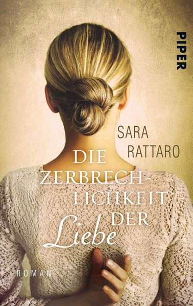 Sara Rattaro Rattaro Die Zerbrechlichkeit der Liebe