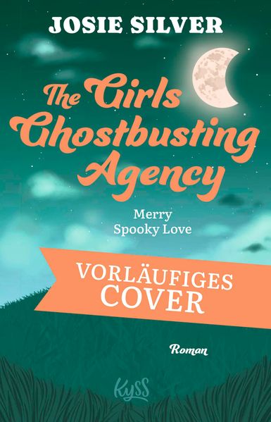 Josie Silver Silver The Girls Ghostbusting Agency – Merry Spooky Love