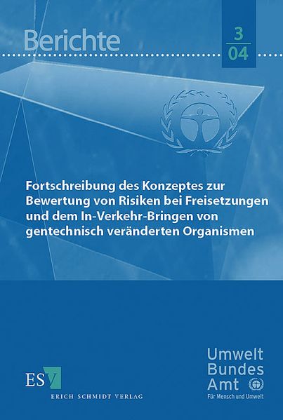 Broder Breckling Verena Brand Gerd Winter Andreas Fisahn Peter Pagh Breckling Fortschreibung des Konzeptes zur Bewertung von Risiken bei Freisetzungen und dem Inverkehrbringen von gentechnisch veränderten Organismen