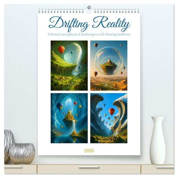 Kerstin Waurick  Drifting Reality (High Quality Premium Wall Calendar 2026 DIN A2 portrait),CALVENDO 12 Month Wall Calendar