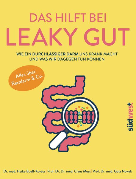 Heike Bueß-Kovács Claus Muss Götz Nowak Bueß-Kovács Das hilft bei Leaky Gut - Wie ein durchlässiger Darm uns krank macht und was wir dagegen tun können. Alles über Reizdarm & Co.