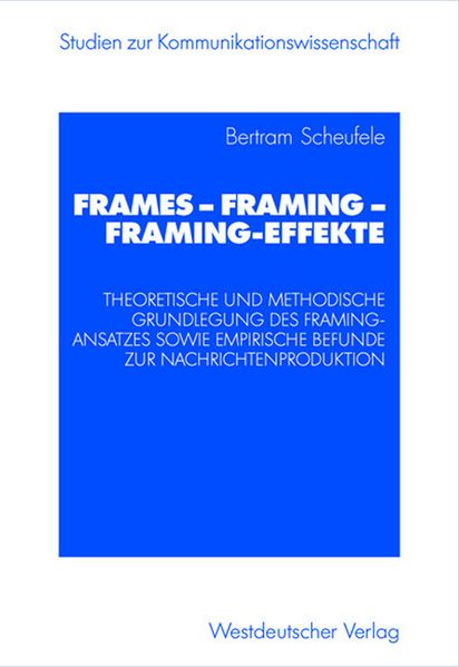 Bertram Scheufele Scheufele Frames — Framing — Framing-Effekte