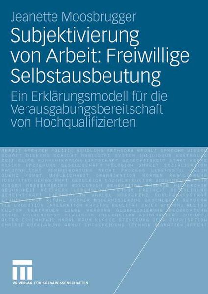 Jeanette Moosbrugger Moosbrugger Subjektivierung von Arbeit: Freiwillige Selbstausbeutung