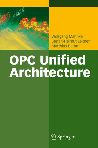 Wolfgang Mahnke Stefan-Helmut Leitner Matthias Damm Mahnke OPC Unified Architecture