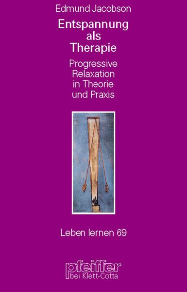 Edmund Jacobson Jacobson Entspannung als Therapie