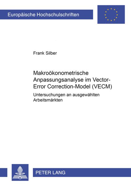 Frank Silber Silber Makroökonometrische Anpassungsanalyse im Vector-Error-Correction-Model (VECM)