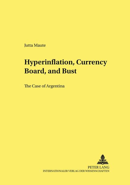 Jutta Maute Maute Hyperinflation, Currency Board, and Bust