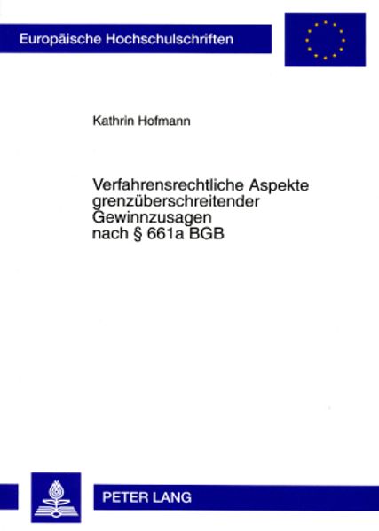 Kathrin Hofmann Hofmann Verfahrensrechtliche Aspekte grenzüberschreitender Gewinnzusagen nach § 661a BGB