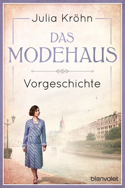 Julia Kröhn Kröhn Vorgeschichte zu Das Modehaus. Töchter einer neuen Zeit