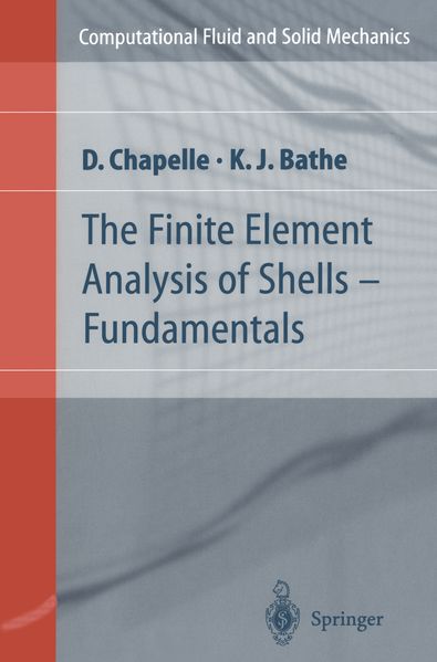 Dominique Chapelle Klaus-Jurgen Bathe Chapelle The Finite Element Analysis of Shells - Fundamentals