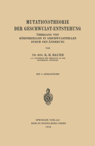 Karl-H. Bauer Bauer Mutationstheorie der Geschwulst-Entstehung