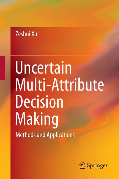 Zeshui Xu Xu Uncertain Multi-Attribute Decision Making
