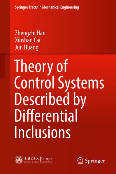 Zhengzhi Han Xiushan Cai Jun Huang Han Theory of Control Systems Described by Differential Inclusions