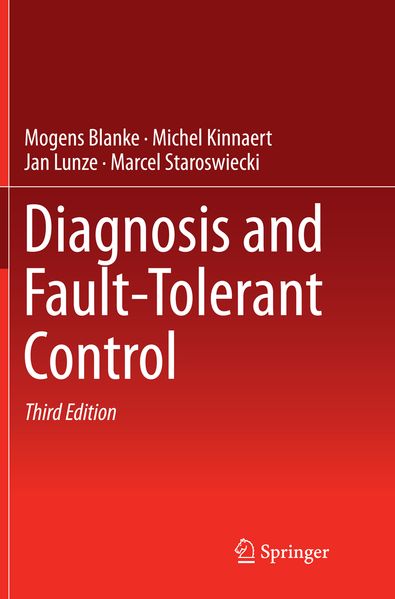 Mogens Blanke Michel Kinnaert Jan Lunze Marcel Staroswiecki Blanke Diagnosis and Fault-Tolerant Control