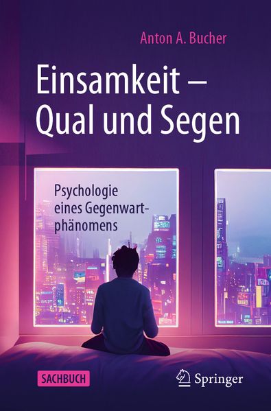 Anton A. Bucher Bucher Einsamkeit – Qual und Segen