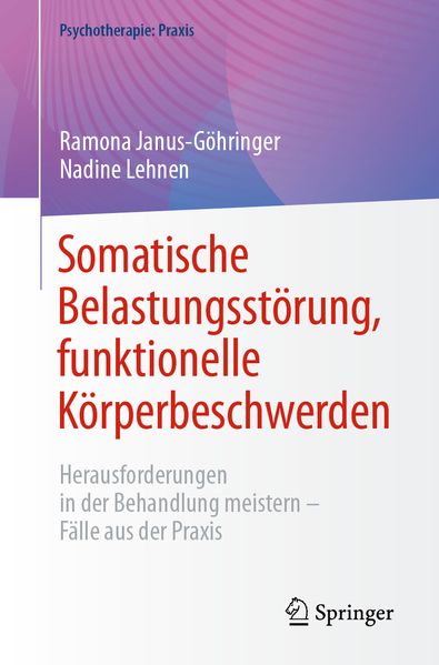 Ramona Janus-Göhringer Nadine Lehnen Janus-Göhringer Somatische Belastungsstörung, funktionelle Körperbeschwerden