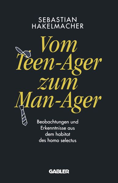 Sebastian Hakelmacher Hakelmacher Vom Teen-Ager zum Man-Ager