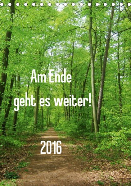 N N N Am Ende geht es weiter! 2016 (Tischkalender 2016 DIN A5 hoch)