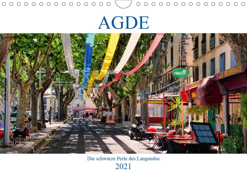 Thomas Bartruff Bartruff Agde - die schwarze Perle des Languedoc (Wandkalender 2021 DIN A4 quer)