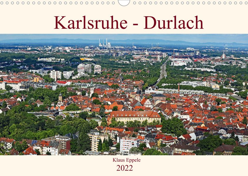 Klaus Eppele Eppele Karlsruhe-Durlach (Wandkalender 2022 DIN A3 quer)