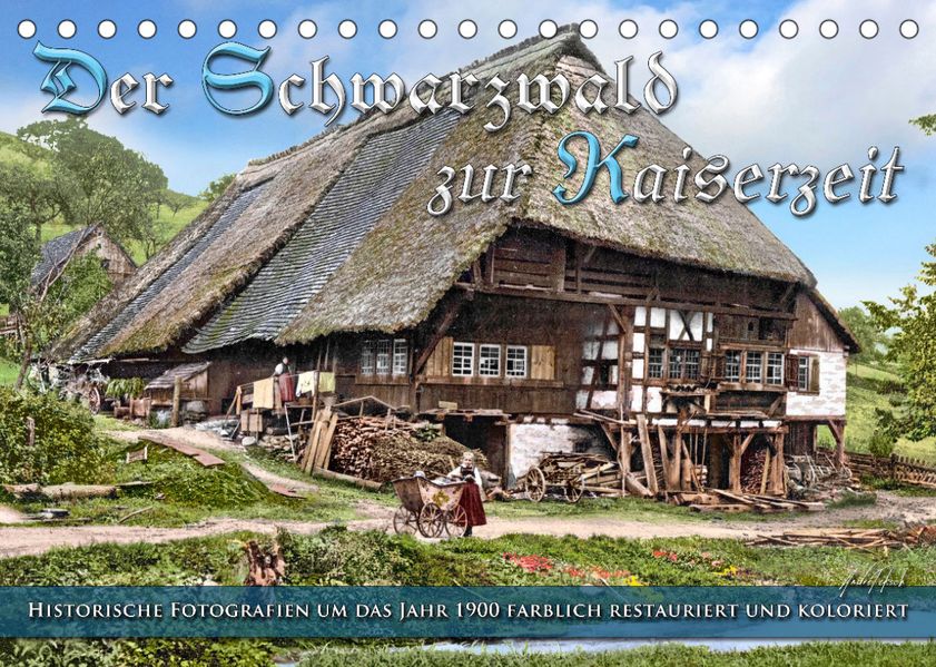 André Tetsch Tetsch Der Schwarzwald zur Kaiserzeit - Fotos neu restauriert (Tischkalender 2022 DIN A5 quer)