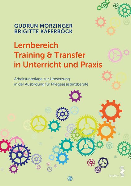 Gudrun Mörzinger Brigitte Käferböck Mörzinger Lernbereich Training & Transfer in Unterricht und Praxis