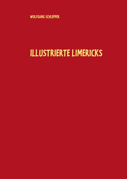 Wolfgang Schlepper Schlepper Illustrierte Limericks