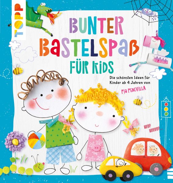 Pia Pedevilla Pedevilla Bunter Bastelspaß für Kids