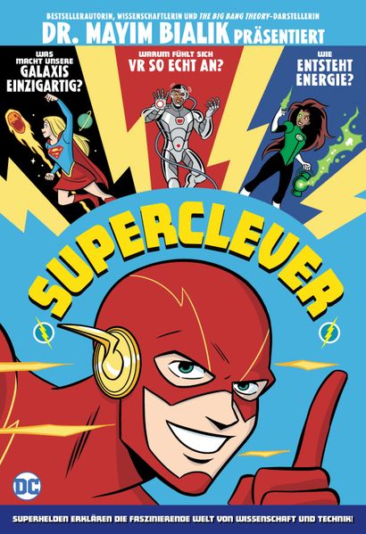 Mayim Bialik Sholly Fisch Varian Johnson Darian Johnson Isaac Goodhart Vic Regis Amy Chu Ile Gonzalez Dustin Hansen Amanda Deibert Erich Owen Vita Ayala Andie Tong Cecil Castellucci Corinna Bechko Michael Northrop Kirk Scroggs Bialik Superclever: Superhelden erklären die faszinierende Welt von Wissenschaft und Technik!