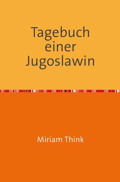 Miriam Think Think Tagebuch einer Jugoslawin