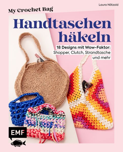 Laura Nötzold Nötzold My Crochet Bag – Handtaschen häkeln
