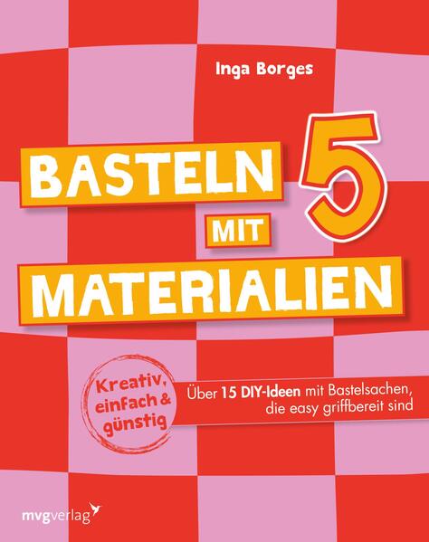 Inga Borges Borges Basteln mit 5 Materialien