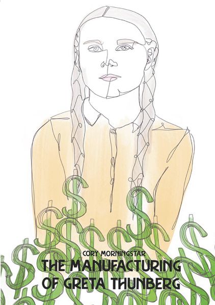 Cory Morningstar Forkel The Manufacturing of Greta Thunberg