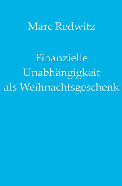 Marc Redwitz Redwitz Finanzielle Unabhängigkeit als Weihnachtsgeschenk