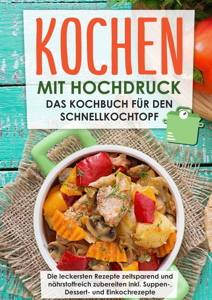 Markus Rösing Rösing Kochen mit Hochdruck: Das Kochbuch für den Schnellkochtopf | Die leckersten Rezepte zeitsparend und nährstoffreich zubereiten