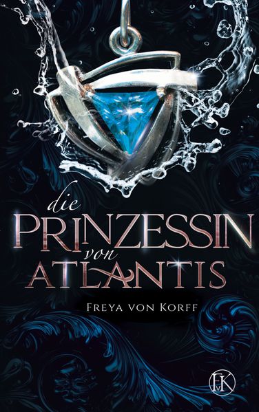 Freya von Korff von Korff Die Prinzessin von Atlantis
