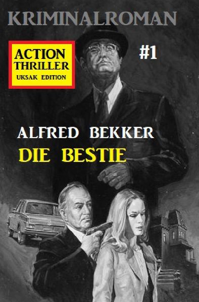 Alfred Bekker Bekker Action Thriller Edition 1 - Kriminalroman