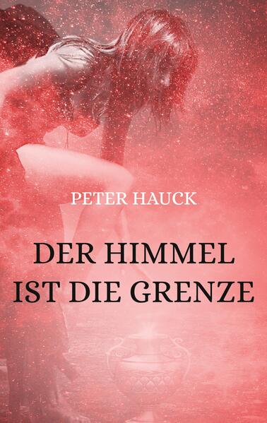 Peter Hauck Hauck Der Himmel ist die Grenze
