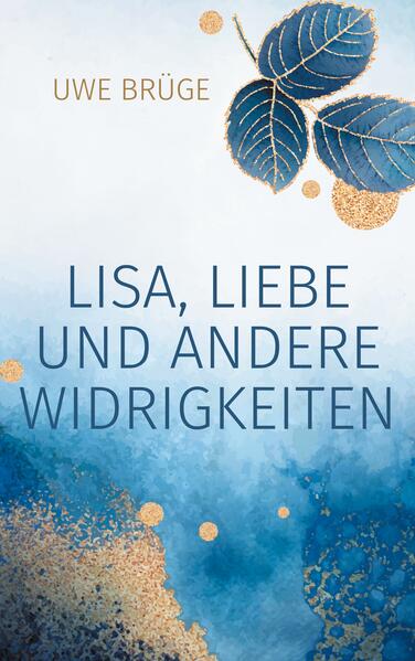 Uwe Brüge Brüge Lisa, Liebe und andere Widrigkeiten