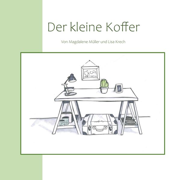Magdalene Müller Lisa Krech Müller Der kleine Koffer