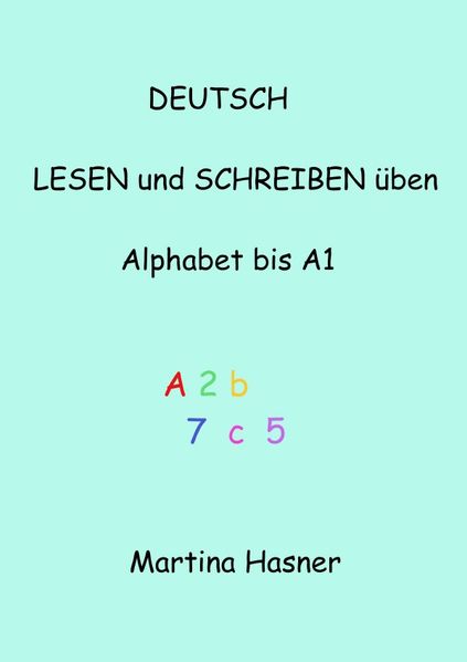 Martina Hasner Hasner Deutsch lesen und schreiben üben Alphabet bis A1