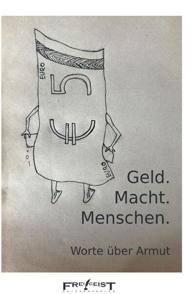 Autorenkollektiv Frei!Geist Frei!Geist Geld. Macht. Menschen