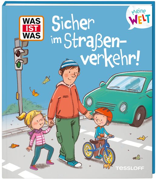 Alexandra Fabisch Fabisch WAS IST WAS Meine Welt Sicher im Straßenverkehr!