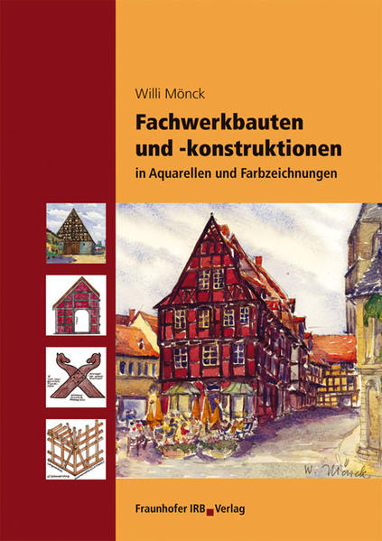 Willi Mönck Mönck Fachwerkbauten und -konstruktionen in Aquarellen und Farbzeichnungen.